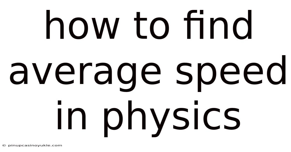How To Find Average Speed In Physics