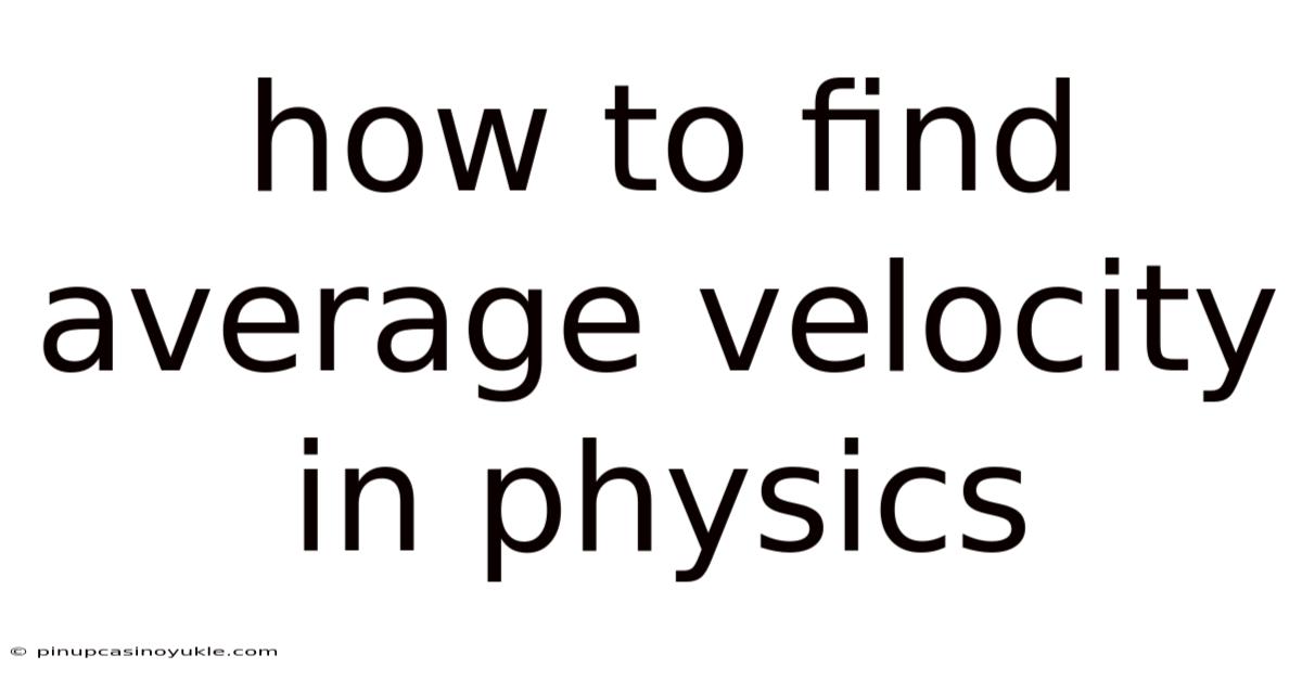 How To Find Average Velocity In Physics