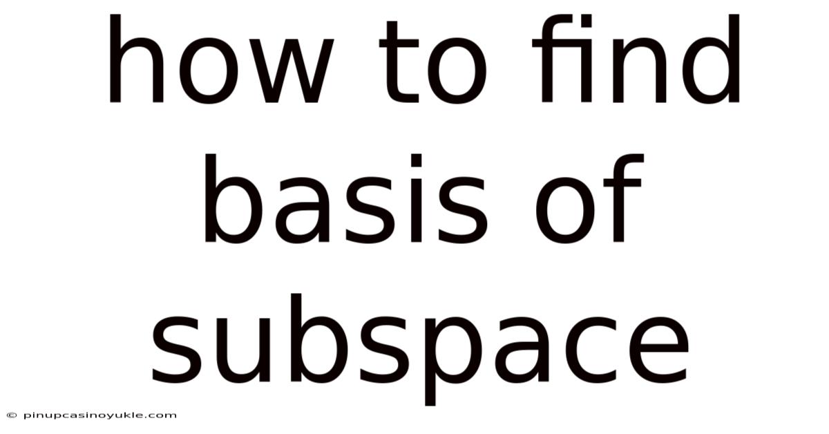 How To Find Basis Of Subspace