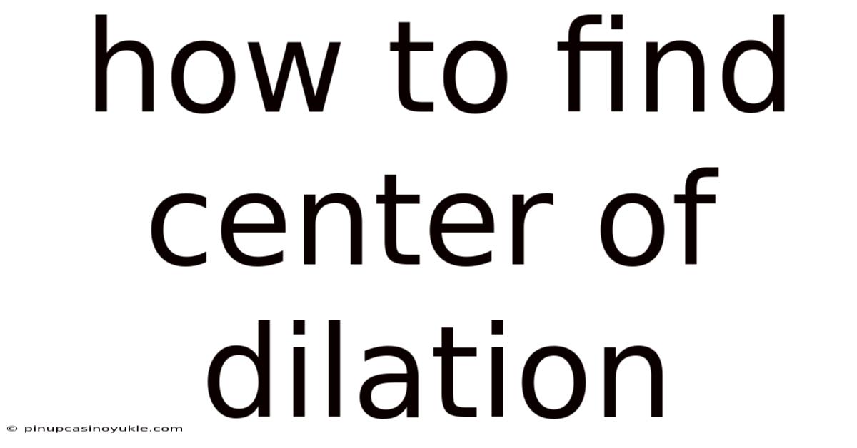 How To Find Center Of Dilation