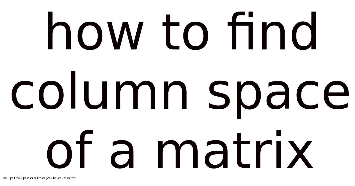 How To Find Column Space Of A Matrix