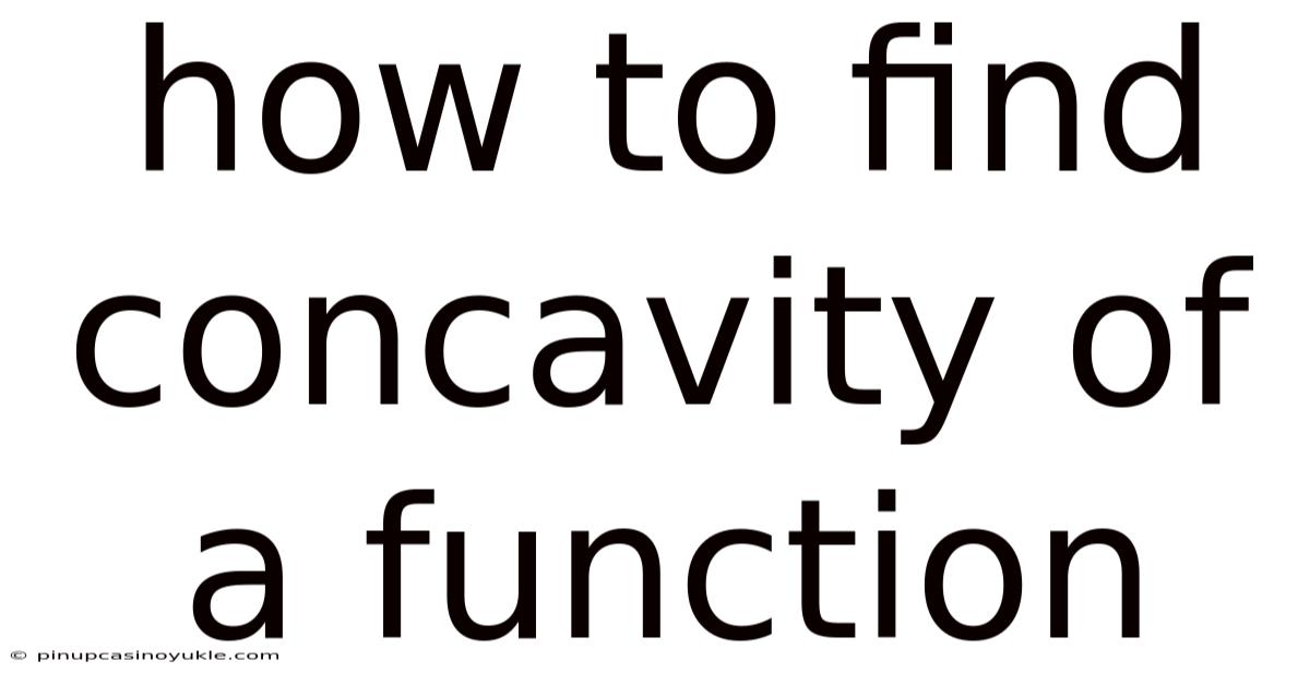 How To Find Concavity Of A Function