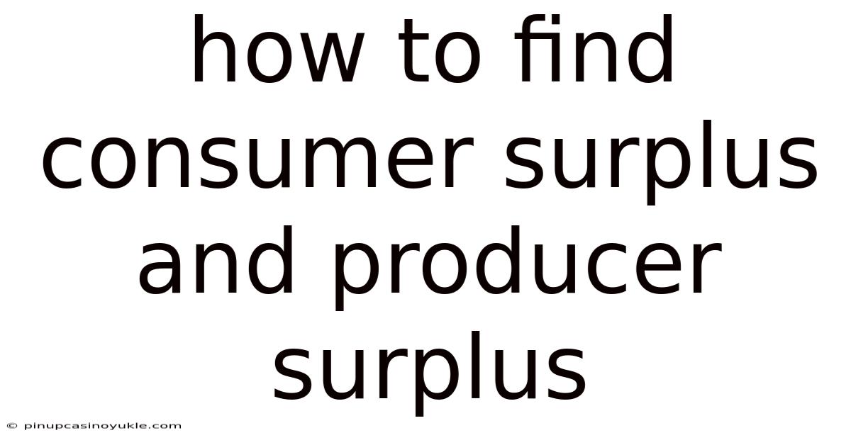 How To Find Consumer Surplus And Producer Surplus