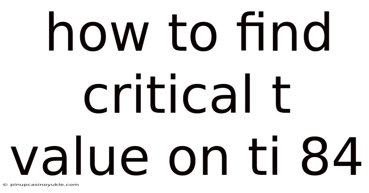 How To Find Critical T Value On Ti 84