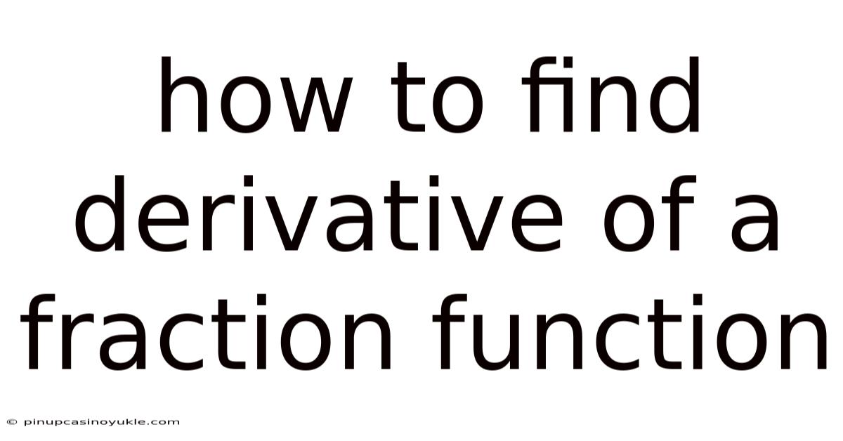 How To Find Derivative Of A Fraction Function