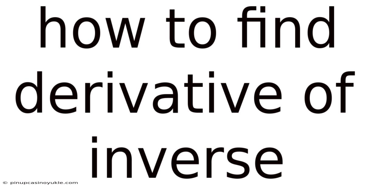 How To Find Derivative Of Inverse