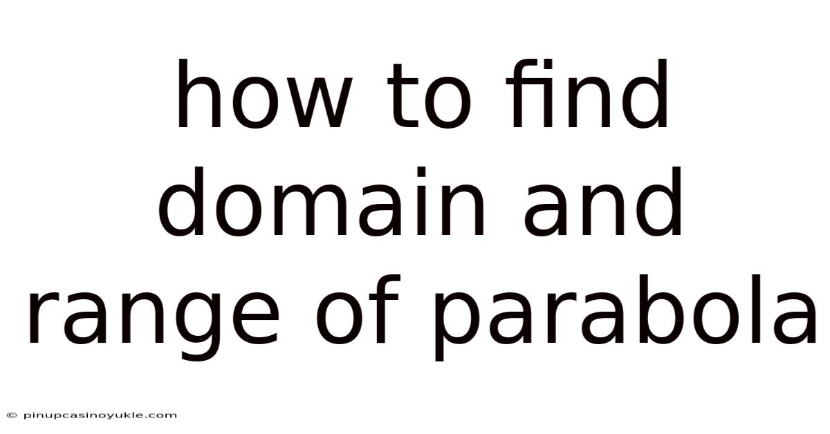 How To Find Domain And Range Of Parabola