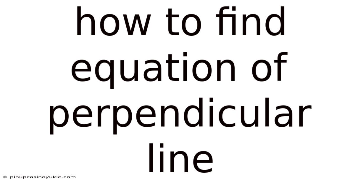 How To Find Equation Of Perpendicular Line