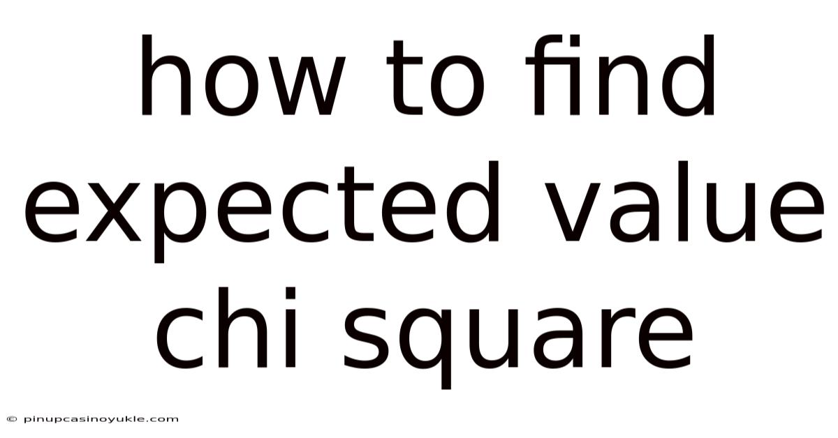 How To Find Expected Value Chi Square