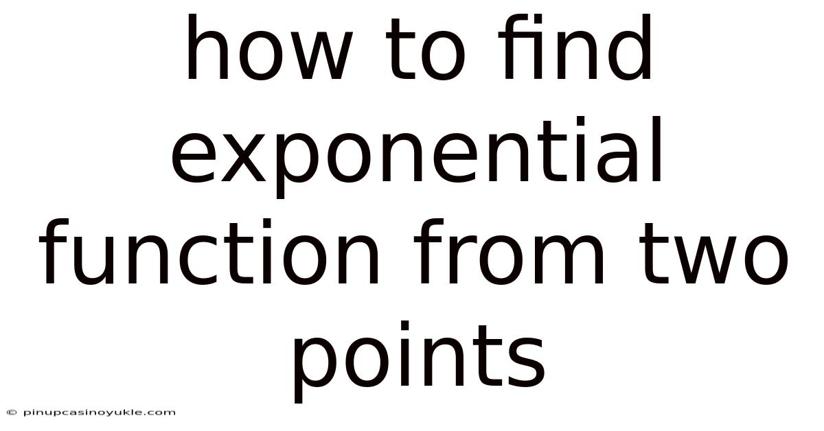 How To Find Exponential Function From Two Points