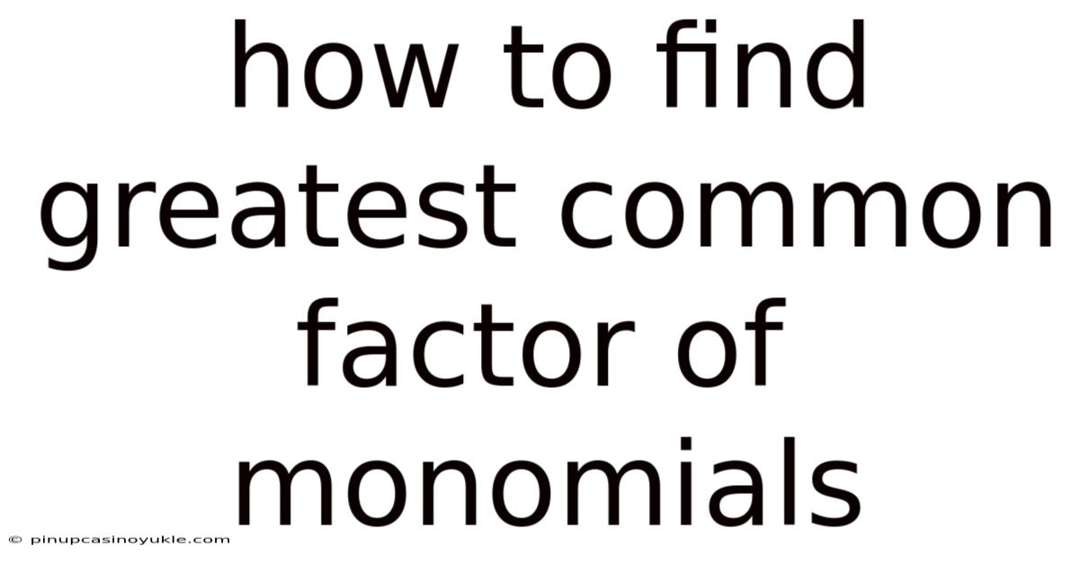 How To Find Greatest Common Factor Of Monomials