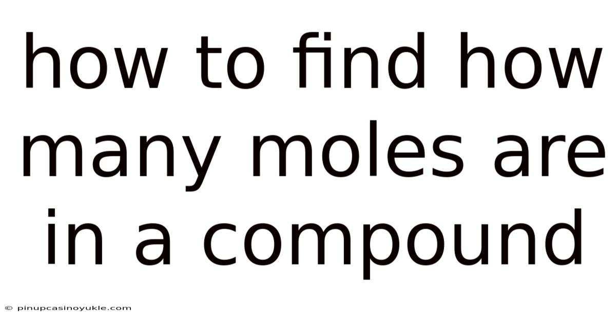 How To Find How Many Moles Are In A Compound