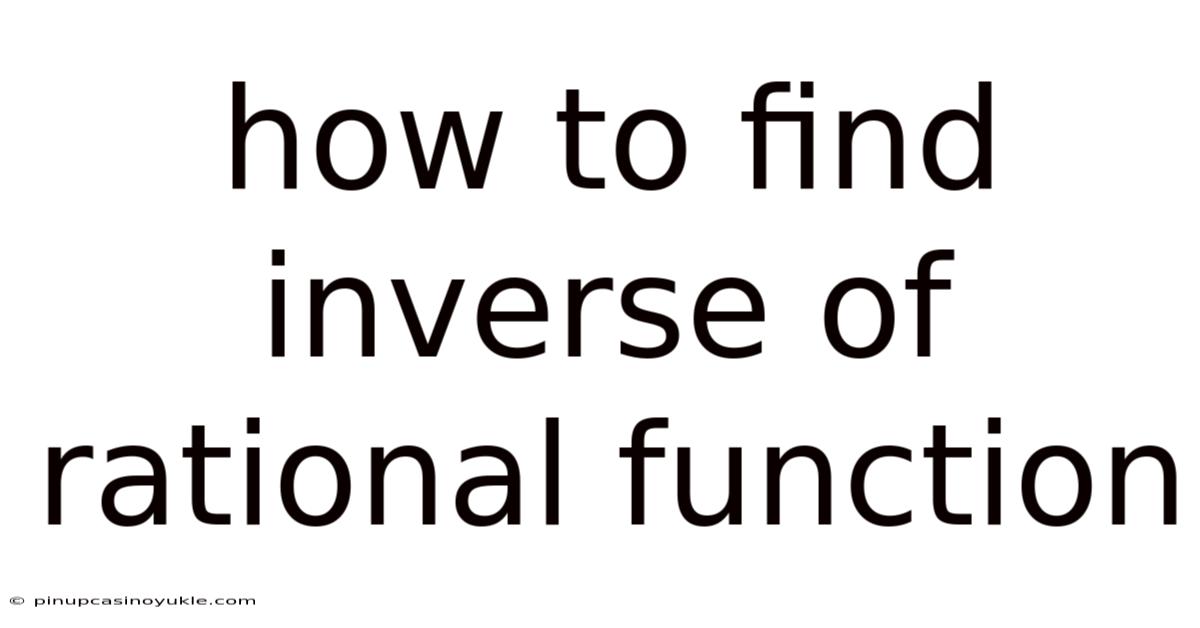 How To Find Inverse Of Rational Function