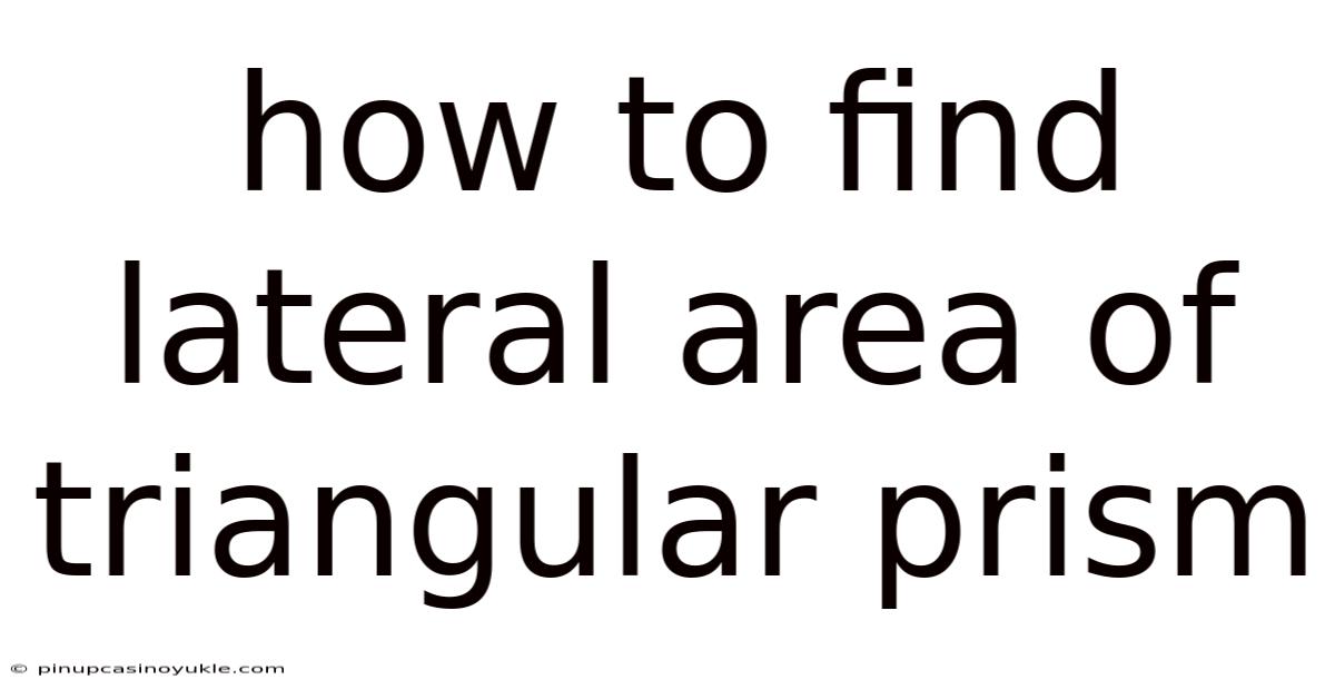 How To Find Lateral Area Of Triangular Prism