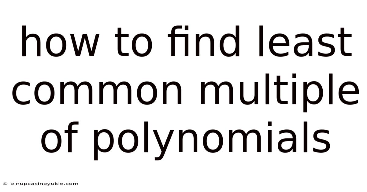 How To Find Least Common Multiple Of Polynomials
