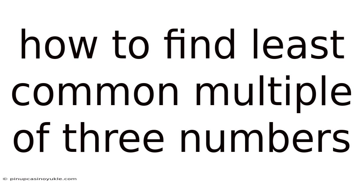 How To Find Least Common Multiple Of Three Numbers