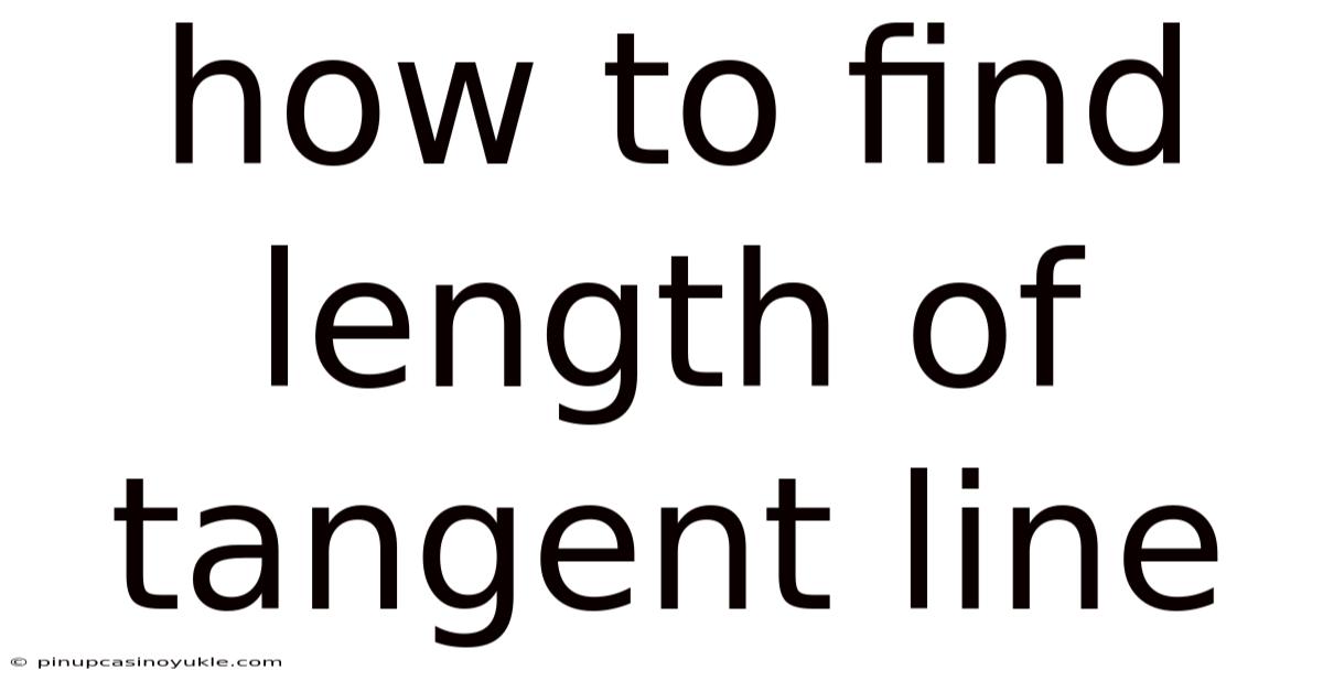 How To Find Length Of Tangent Line