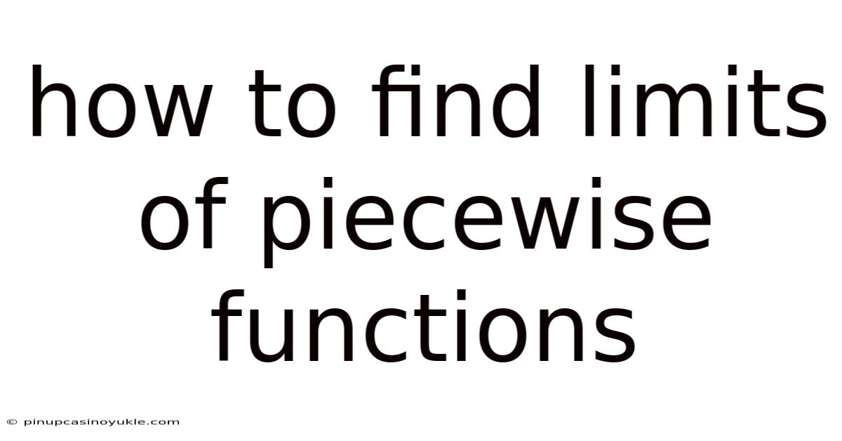 How To Find Limits Of Piecewise Functions