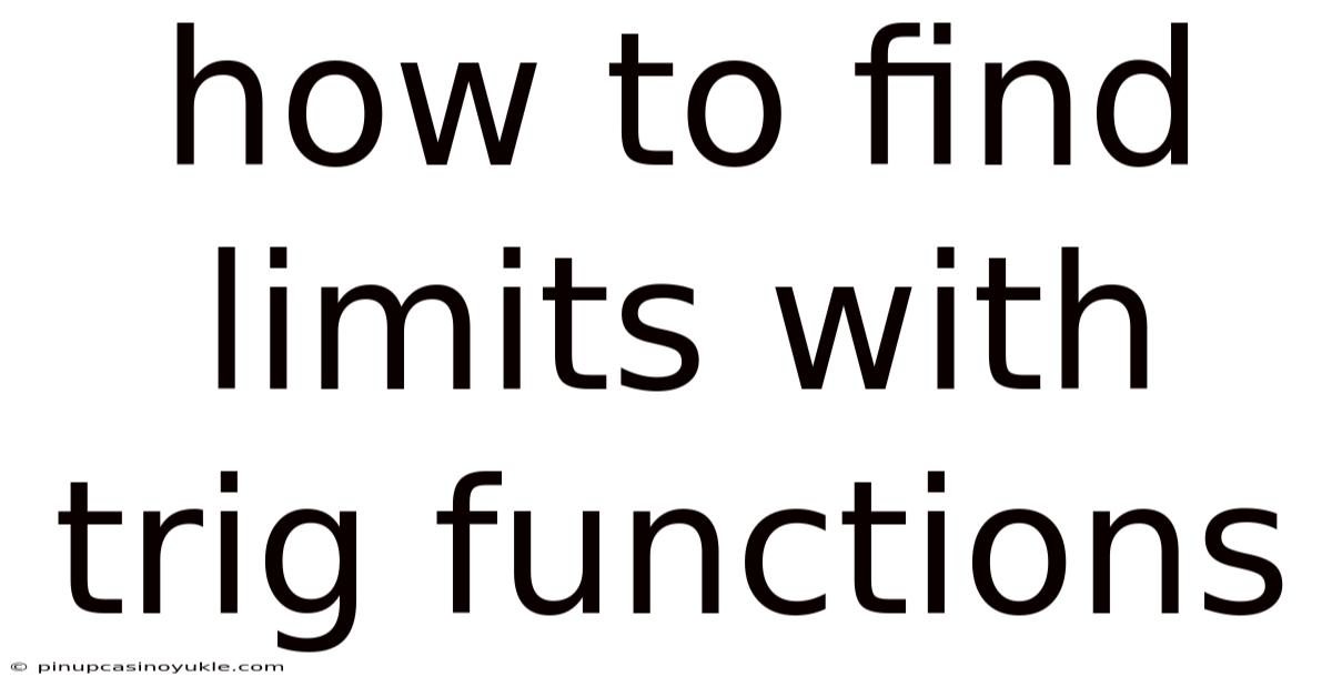 How To Find Limits With Trig Functions