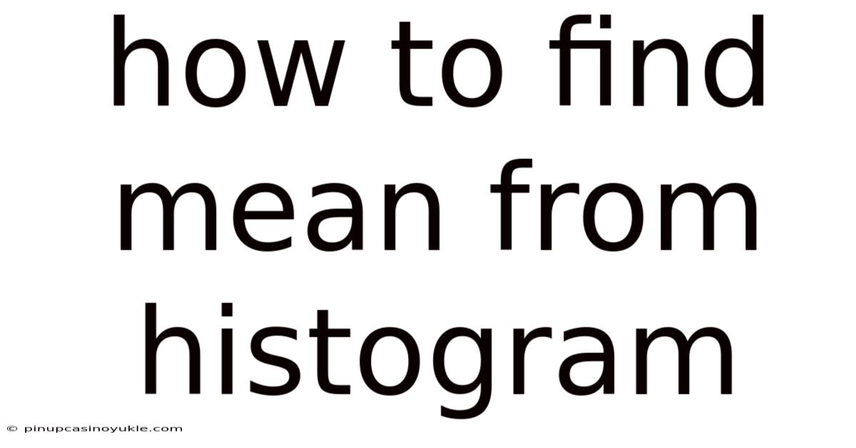 How To Find Mean From Histogram