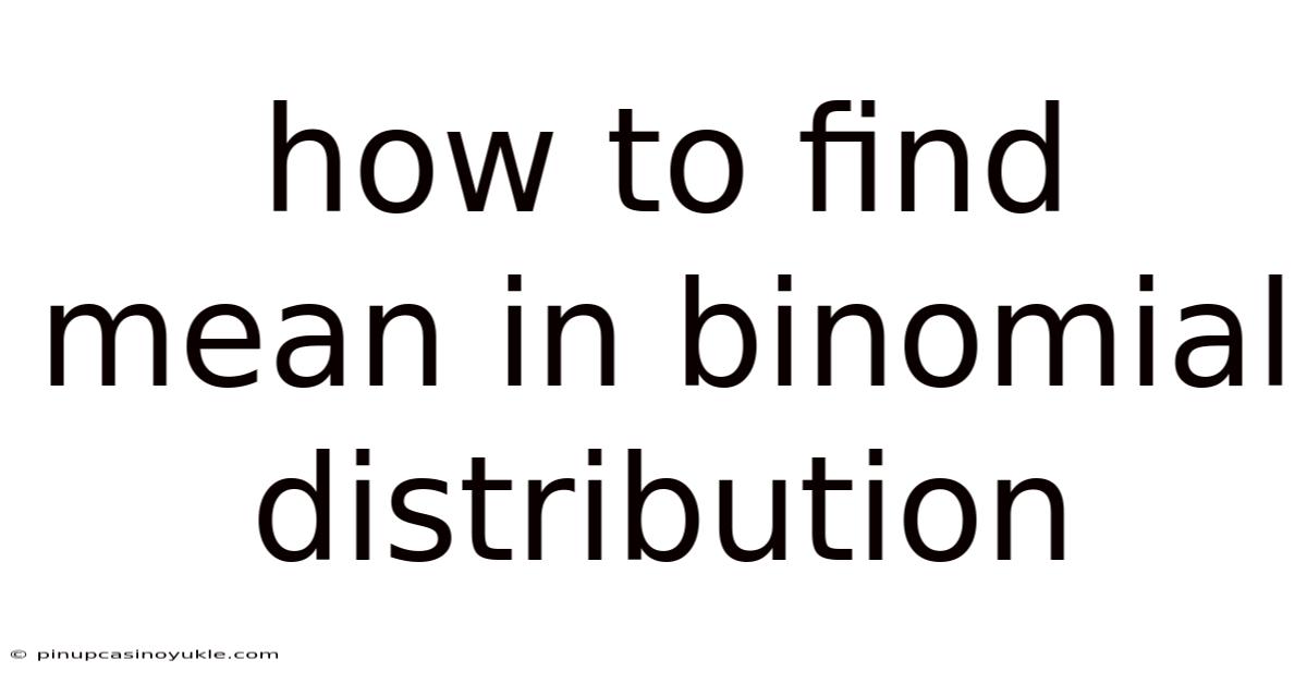 How To Find Mean In Binomial Distribution