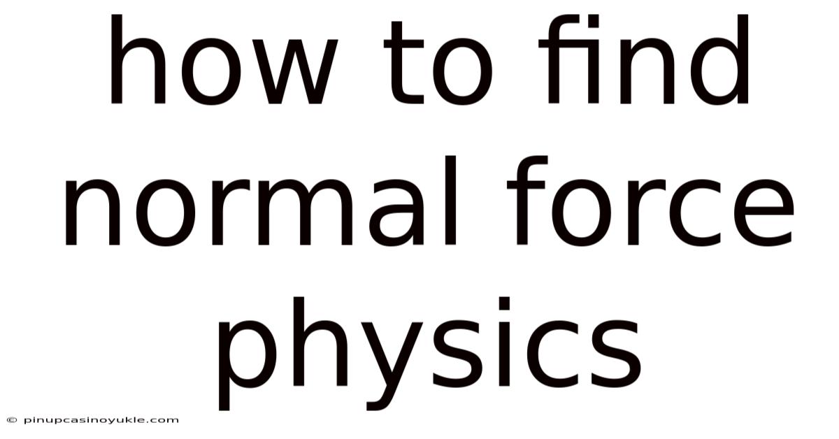 How To Find Normal Force Physics