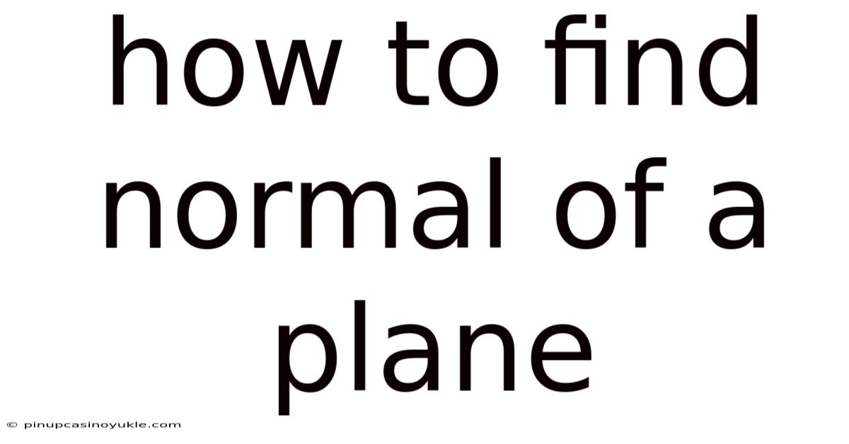 How To Find Normal Of A Plane