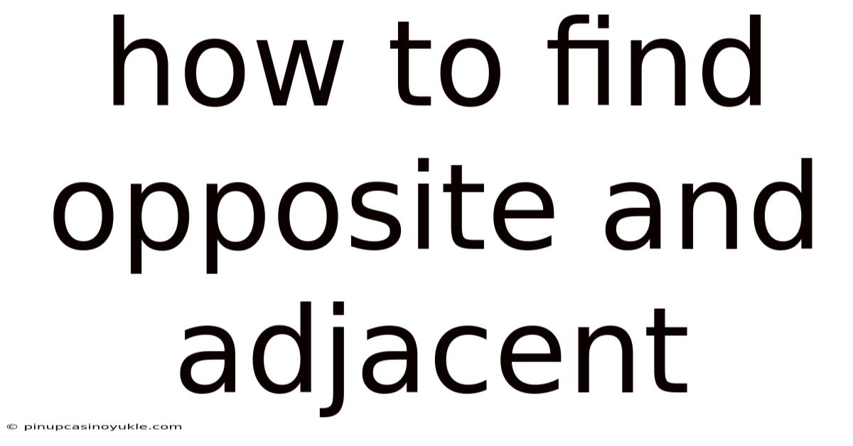 How To Find Opposite And Adjacent