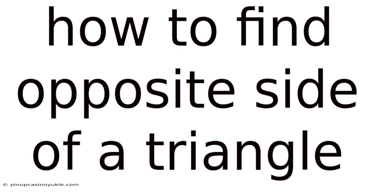 How To Find Opposite Side Of A Triangle