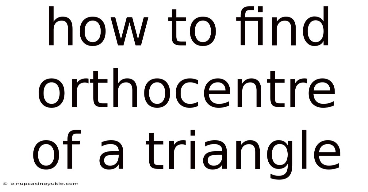 How To Find Orthocentre Of A Triangle