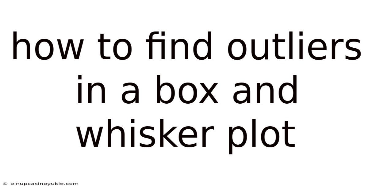 How To Find Outliers In A Box And Whisker Plot