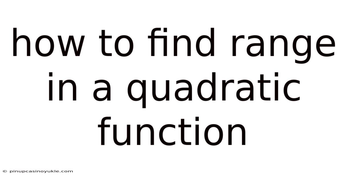 How To Find Range In A Quadratic Function