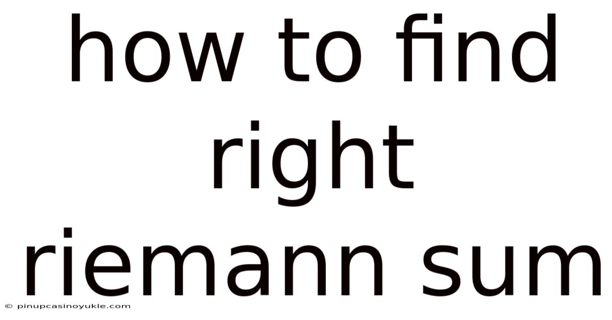 How To Find Right Riemann Sum