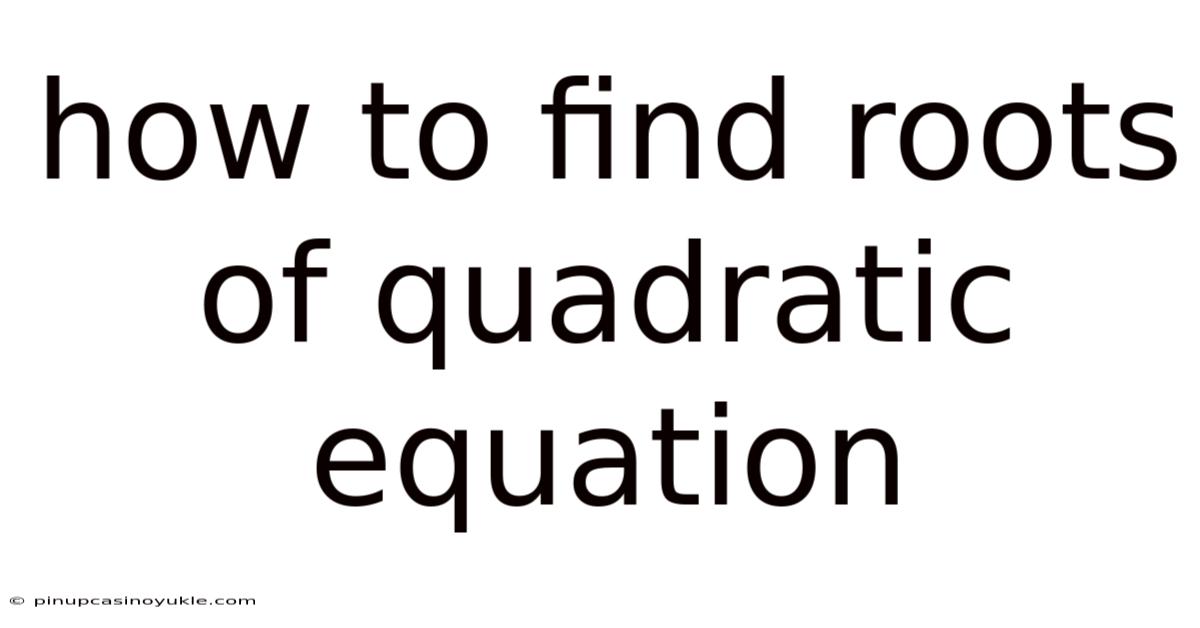 How To Find Roots Of Quadratic Equation
