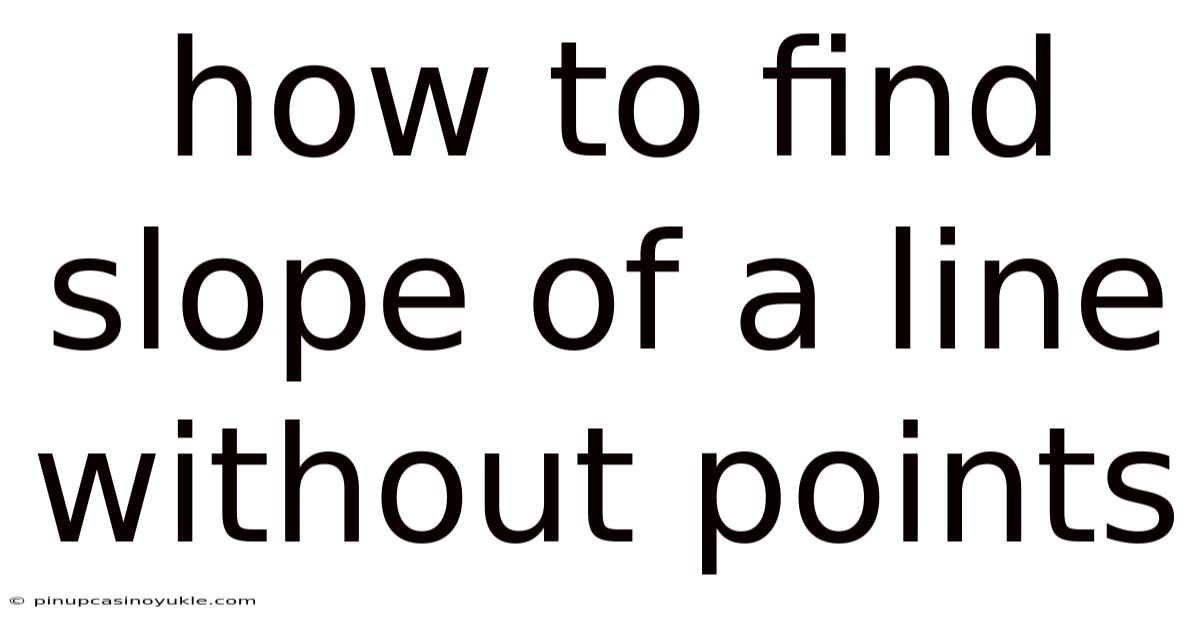 How To Find Slope Of A Line Without Points