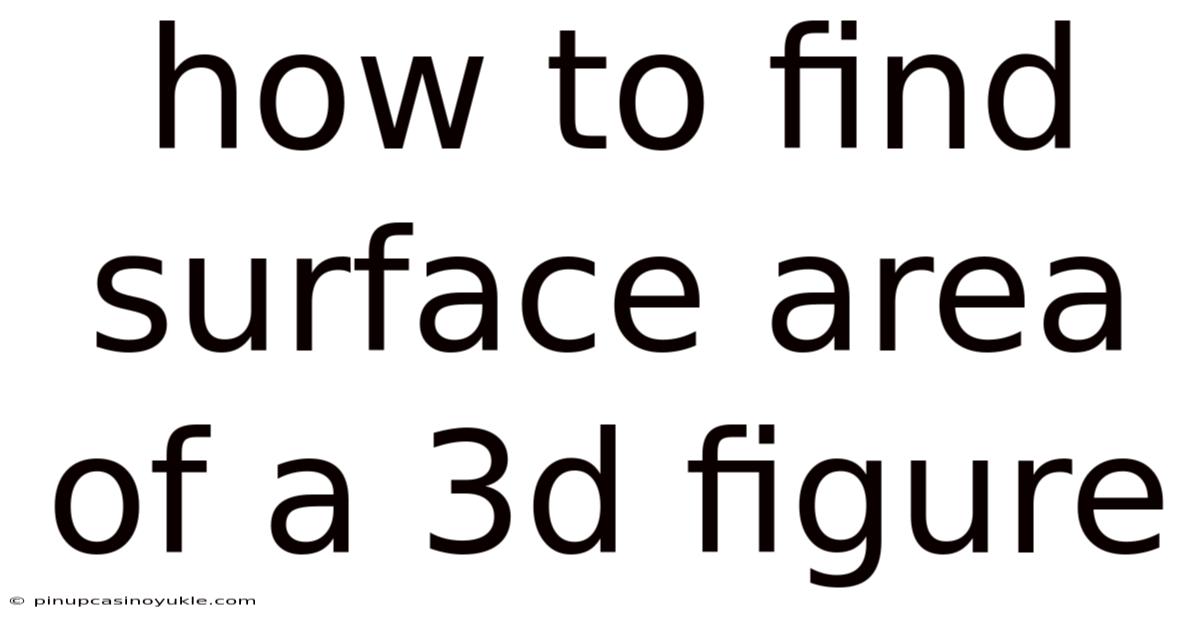 How To Find Surface Area Of A 3d Figure