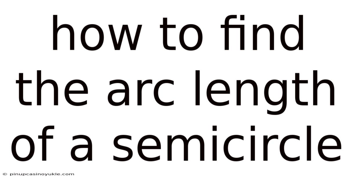 How To Find The Arc Length Of A Semicircle