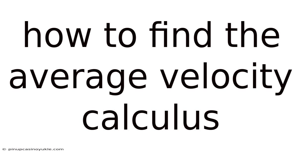 How To Find The Average Velocity Calculus