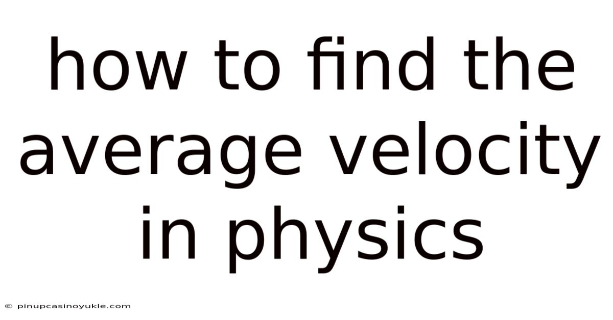 How To Find The Average Velocity In Physics