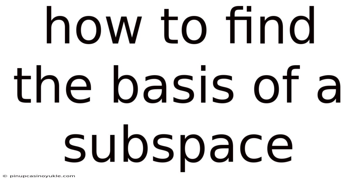 How To Find The Basis Of A Subspace