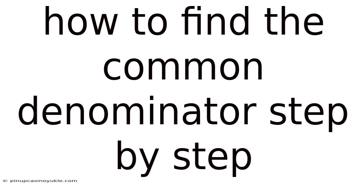 How To Find The Common Denominator Step By Step