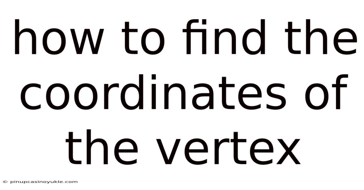 How To Find The Coordinates Of The Vertex