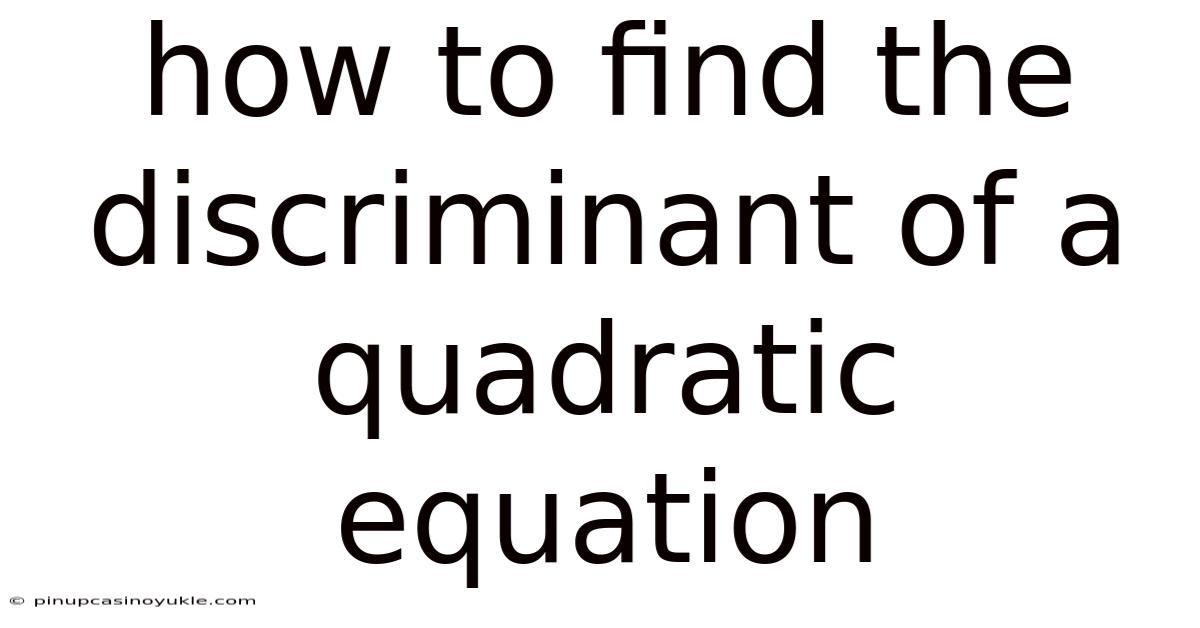 How To Find The Discriminant Of A Quadratic Equation