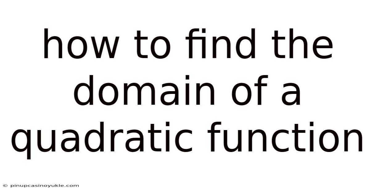 How To Find The Domain Of A Quadratic Function