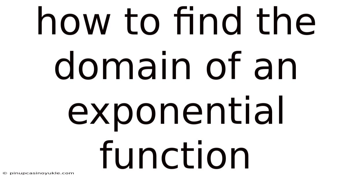 How To Find The Domain Of An Exponential Function