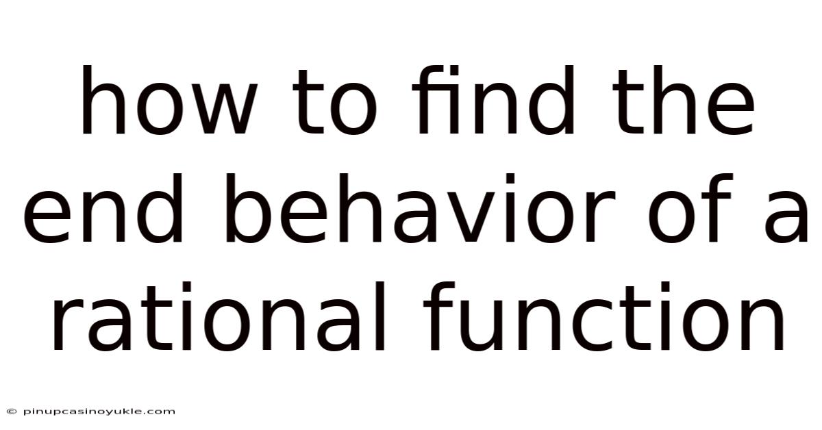 How To Find The End Behavior Of A Rational Function