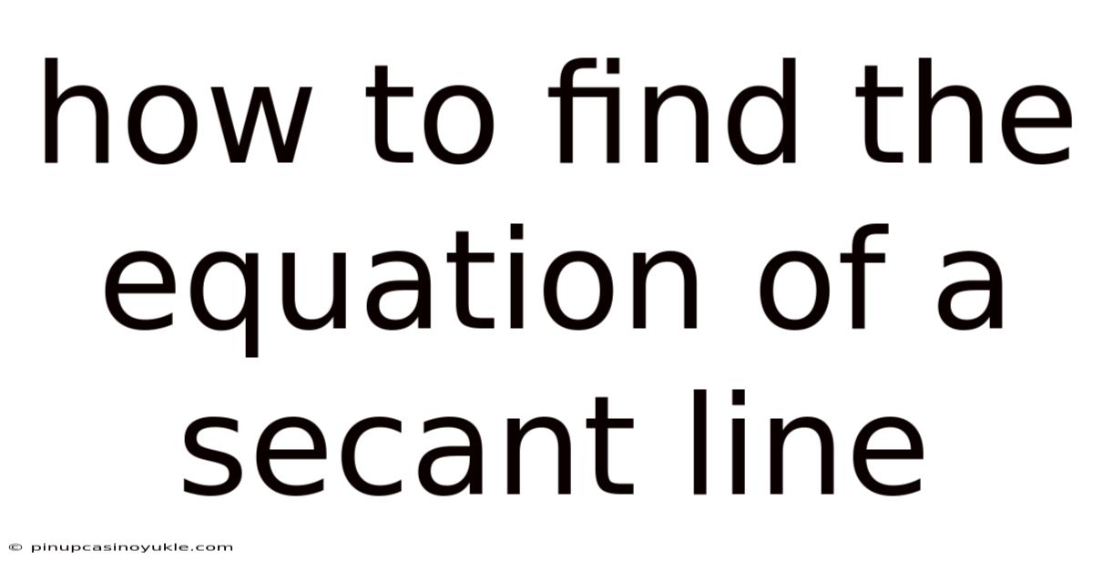 How To Find The Equation Of A Secant Line