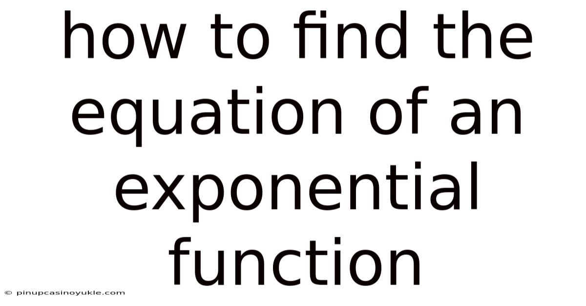 How To Find The Equation Of An Exponential Function
