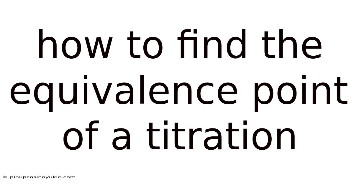 How To Find The Equivalence Point Of A Titration