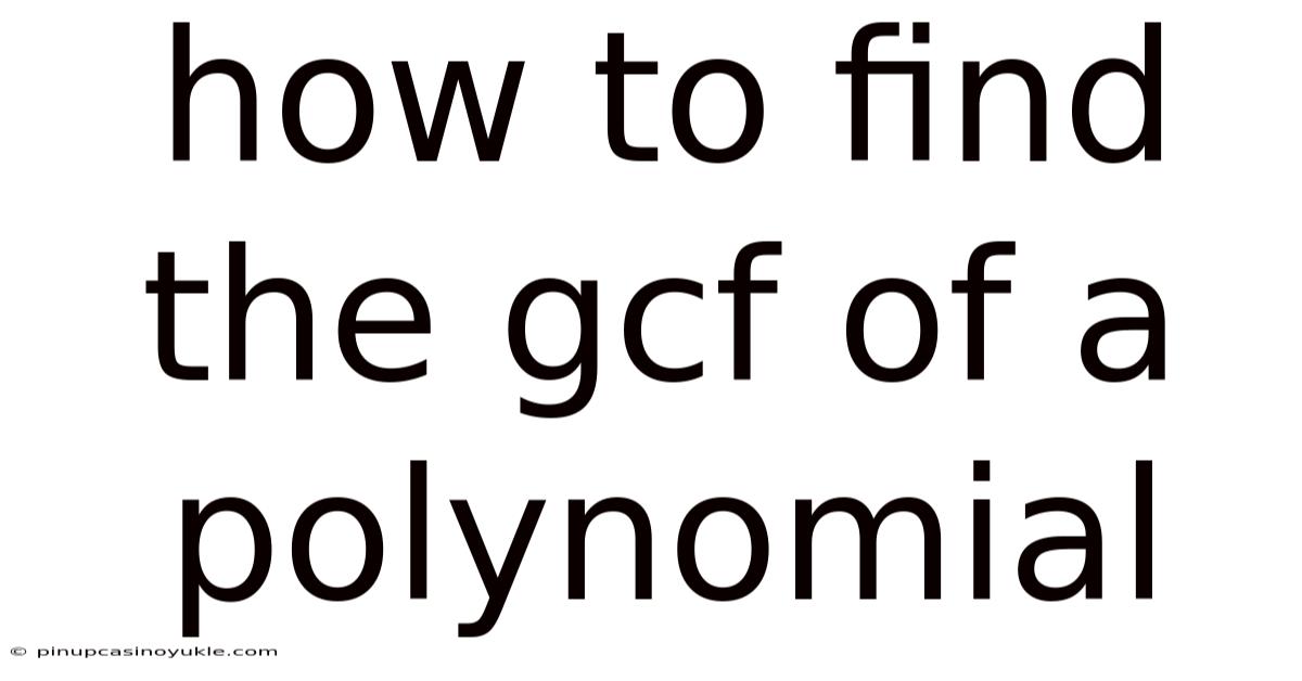 How To Find The Gcf Of A Polynomial